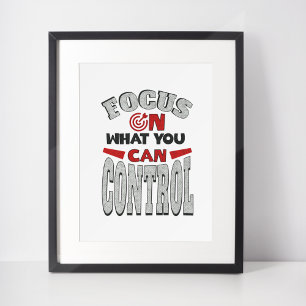 Focus on What You Can Control Poster