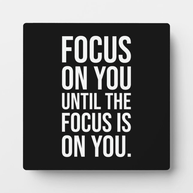 Focus On You - Success, Hustle Motivational Plaque (Front)