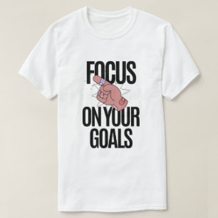 Focus On Your Goals Inspiration T-Shirt