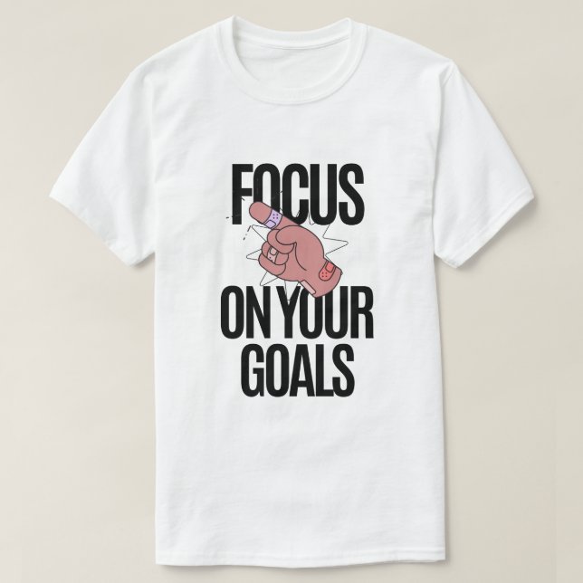 Focus On Your Goals Inspiration T-Shirt (Design Front)