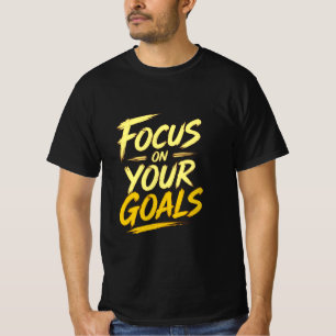 Focus On Your Goals Motivational T-Shirt