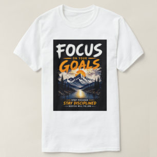 Focus On Your Goals Motivational T-Shirt