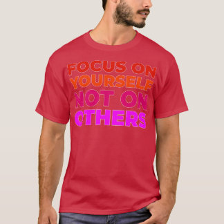 Focus on yours T-Shirt