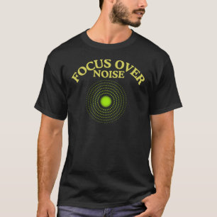 Focus Over Noise Quote with Minimal Target Design T-Shirt