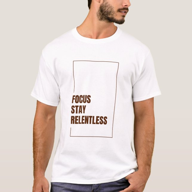FOCUS STAY RELENTLESS T-Shirt (Front)