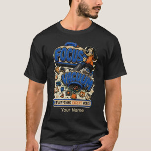 Focus Vacuum Everything Except Work Personalised T-Shirt