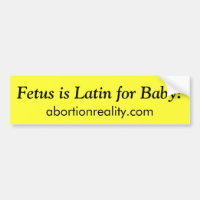 Foetus is Latin for Baby!, bumper sticker