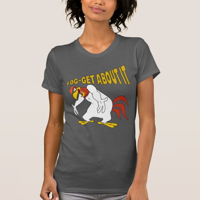 Fog-Get About It T-Shirt (Front)