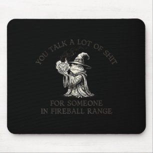 Fog You Talk A Lot Of For Someone In Fireball Rang Mouse Pad