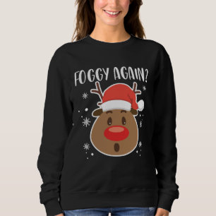Foggy Again Reindeer Clothing Holiday Christmas Sweatshirt