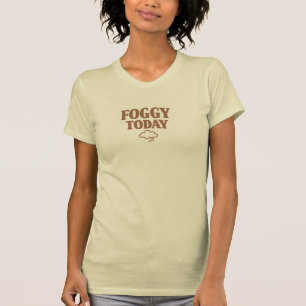 Foggy Today T-Shirt