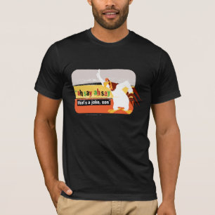 Foghorn That's A Joke, Son T-Shirt