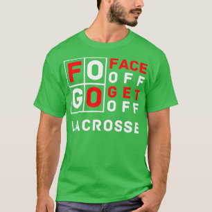 FOGO Face Off Get Off Lacrosse Design  T-Shirt