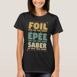 Foil Epee Sabre Fencing Pun Fencing Teachers T-Shirt