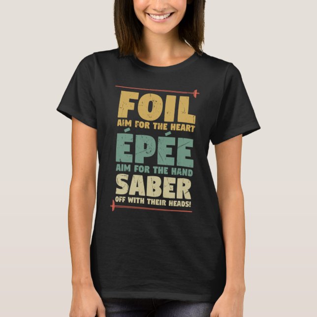 Foil Epee Sabre Fencing Pun Fencing Teachers T-Shirt (Front)