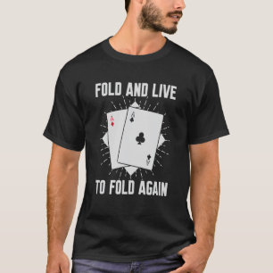 Fold And Live To Fold Again Poker Texas Holdem Oma T-Shirt