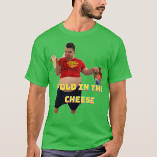 Fold in the cheese 2 T-Shirt