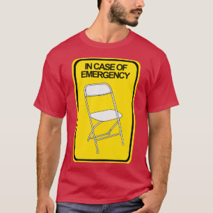 Folding Chair In case of Emergency T-Shirt