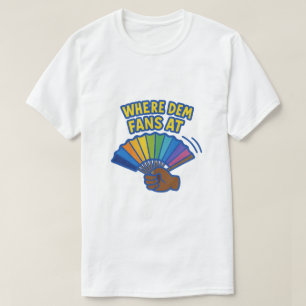 Folding Fan-"Where Dem Fans At- T-Shirt