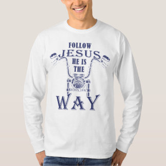 Follow Jesus He is the Way Christian Motorcycle  T-Shirt