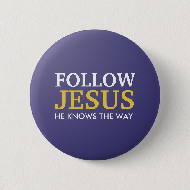 Follow Jesus He Knows The Way 6 Cm Round Badge (Front)