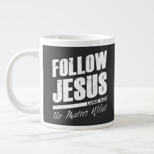 Follow Jesus No Matter What Men’s Christian Fait Large Coffee Mug