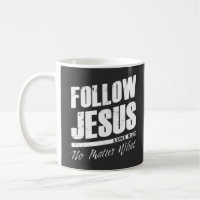 Follow Jesus No Matter What Men’s Christian Faith