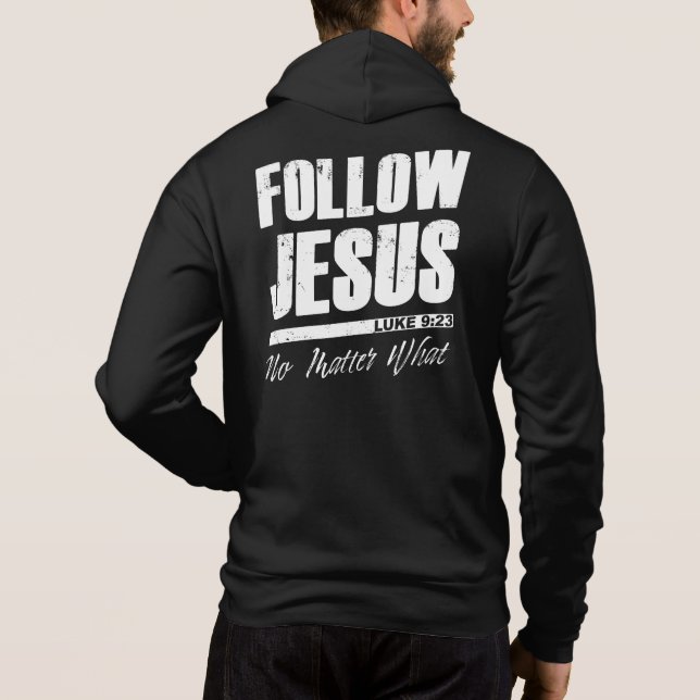 Follow Jesus No Matter What Men’s Christian Faith  Hoodie (Back)