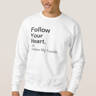 Follow , JK., Your, Heart., Follow My Tumblr. Sweatshirt