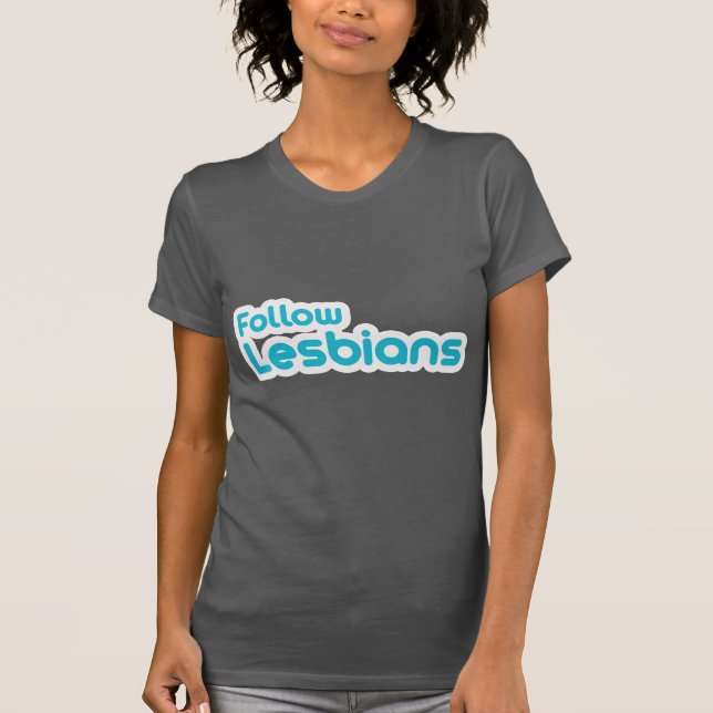 FOLLOW LESBIANS T-Shirt (Front)