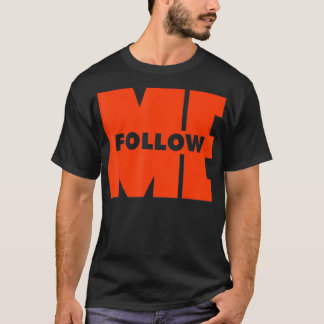 Follow Me  1  T-Shirt