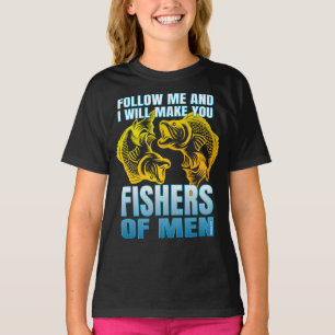 follow me and i will make you fishers of men T-Shirt