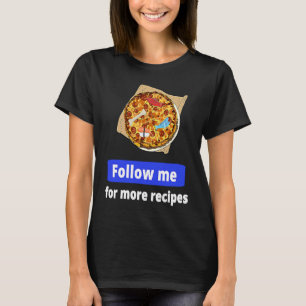 Follow Me for More Recipes Gross Fish Pizza Meme T-Shirt