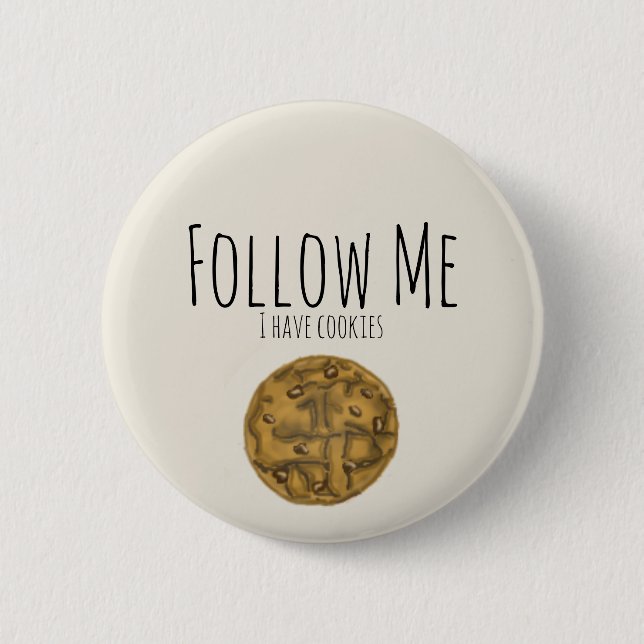 Follow me I have cookies 6 Cm Round Badge (Front)