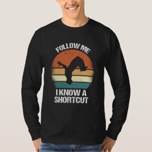 Follow Me I Know A Shortcut Parkour  1 T-Shirt