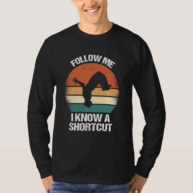 Follow Me I Know A Shortcut Parkour  1 T-Shirt (Front)