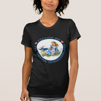 Follow Me, I'll Take you To Wonderland - Alice T-Shirt