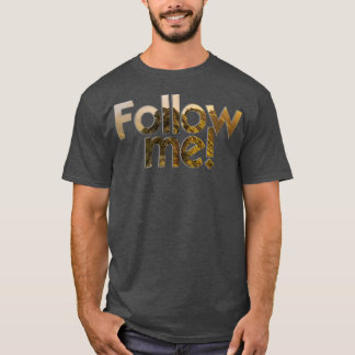 Follow me T-Shirt