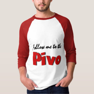 Follow me to the Pivo (Beer) T-Shirt