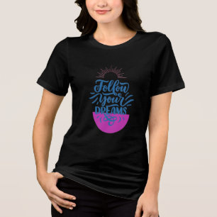 Follow More Dreams T-Shirt Inspirational Motivat Tri-Blend Shirt