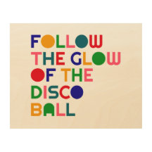 Follow the Glow of the Disco Ball | Wood Wall Art