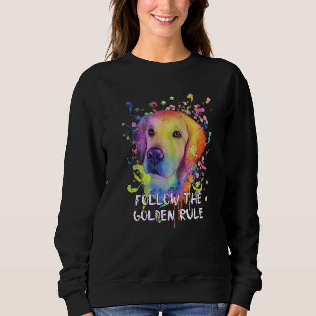 Follow the Golden Rule Golden Retriever Humor  1 Sweatshirt (Front)