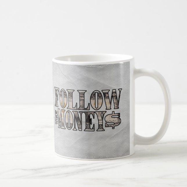 Follow the Money ~ Bill   Coffee Mug (Right)