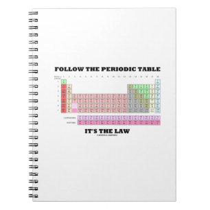 Follow The Periodic Table It's The Law (Chemistry) Spiral Notebook
