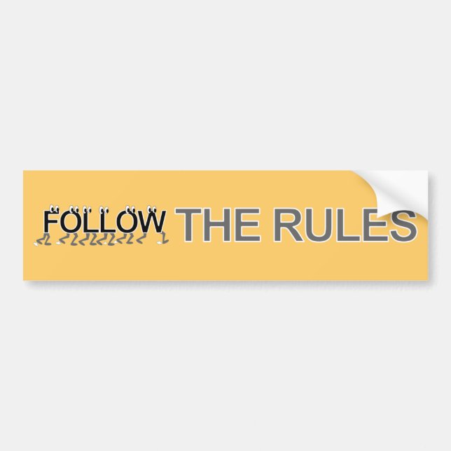 Follow The Rules Bumper Sticker (Front)