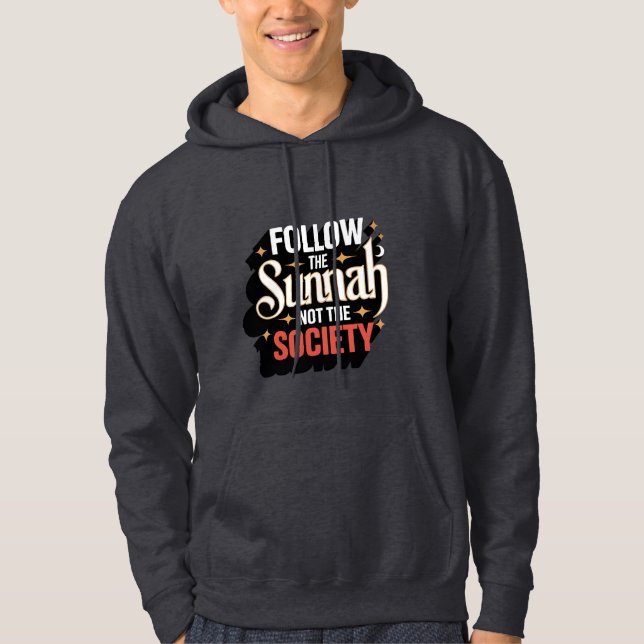 Follow the Sunnah Not the Society – Islamic Hoodie (Front)