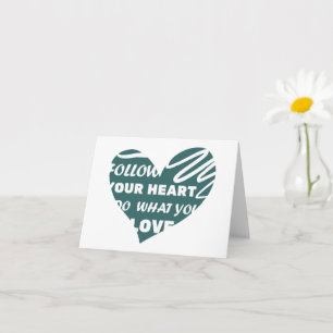 Follow you heart, Do what you love Card