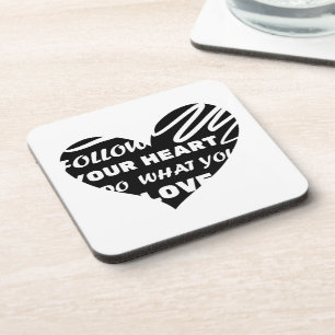 Follow you heart, Do what you love Coaster