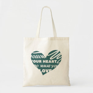 Follow you heart, Do what you love     Tote Bag