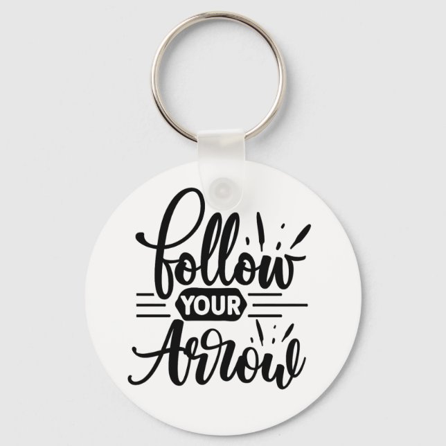 Follow Your Arrow Inspirational Quote Design Key Ring (Front)